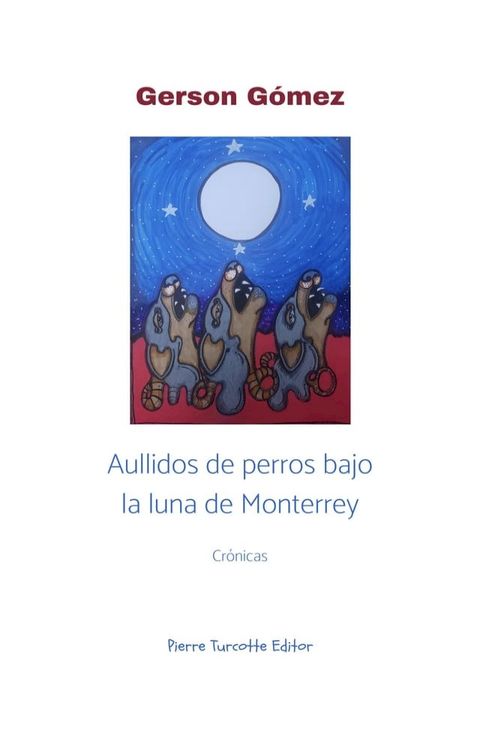 Aullidos de perros bajo la luna de Monterrey(Kobo/電子書)