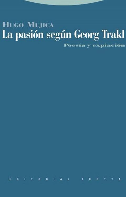 La pasi&oacute;n seg&uacute;n Georg Trakl. Poes&iacute;a y expiaci&oacute;n(Kobo/電子書)