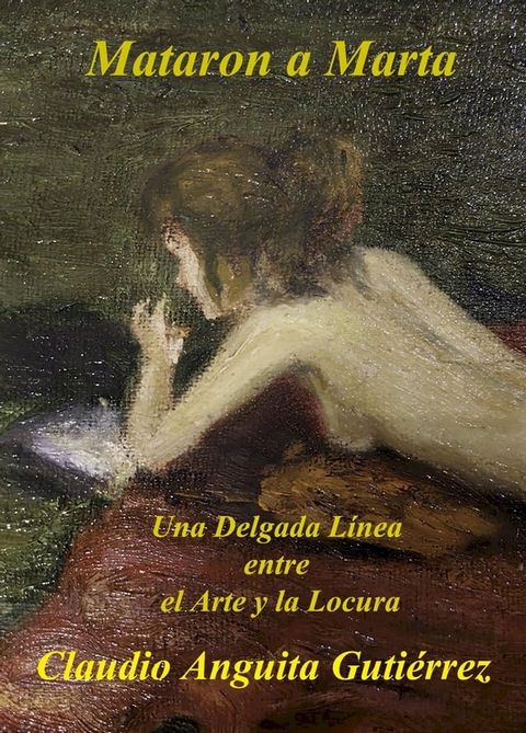 Mataron a Marta Una Delgada L&iacute;nea entre el Arte y la Locura(Kobo/電子書)