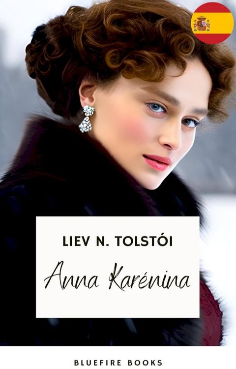 Anna Kar&eacute;na: La Obra Maestra Inmortal de Leo Tolstoy sobre Amor y Sociedad(Kobo/電子書)