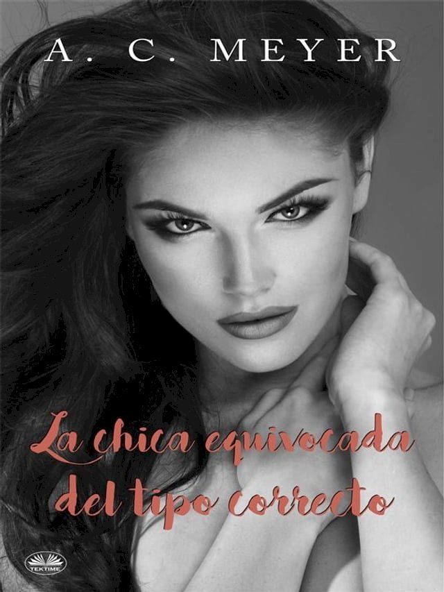  La Chica Equivocada Del Tipo Correcto(Kobo/電子書)