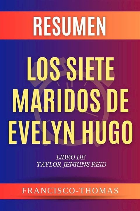 Resumen Los Siete Maridos de Evelyn Hugo por Taylor Jenkins Raid(Kobo/電子書)