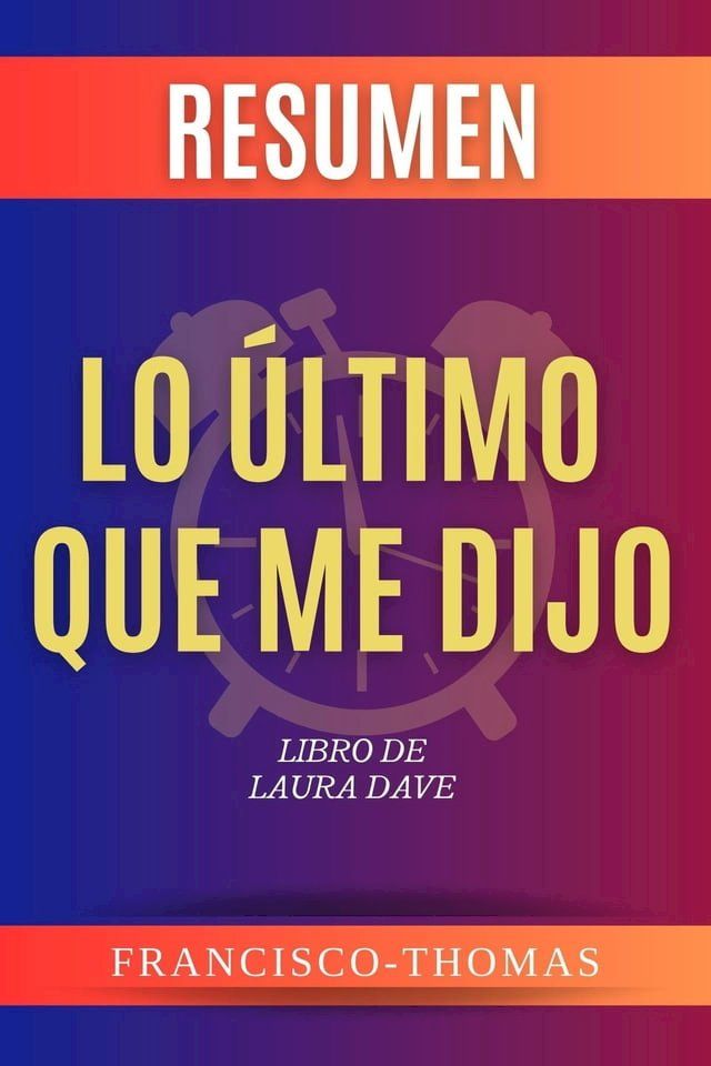  Resumen de Lo &uacute;ltimo Que Me Dijo. A Una Serie De Television por Laura Dave(Kobo/電子書)