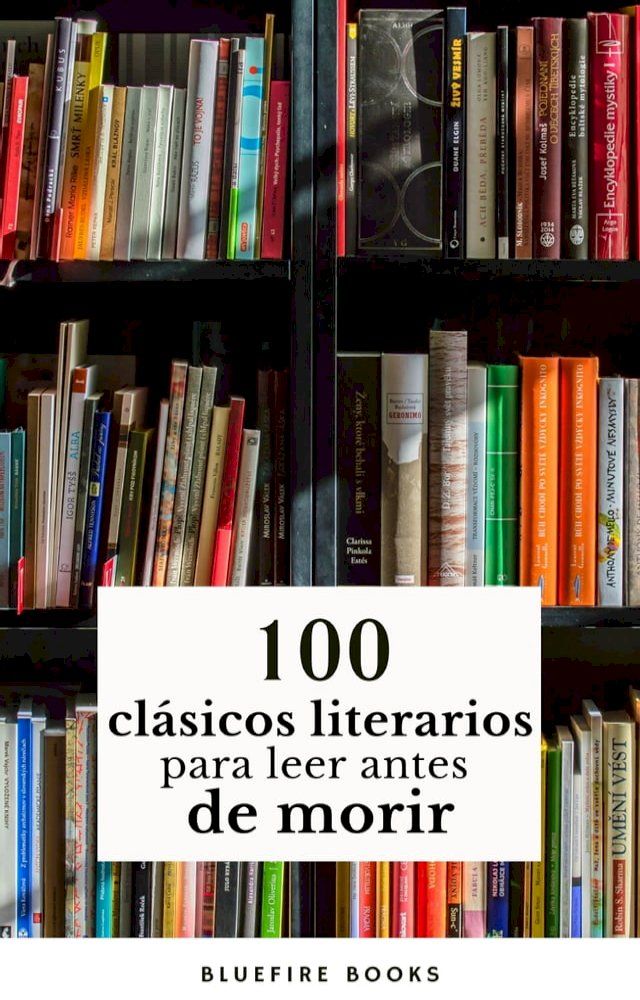  100 Cl&aacute;sicos de la Literatura: Tesoros Literarios Atemporales en un Solo Libro(Kobo/電子書)