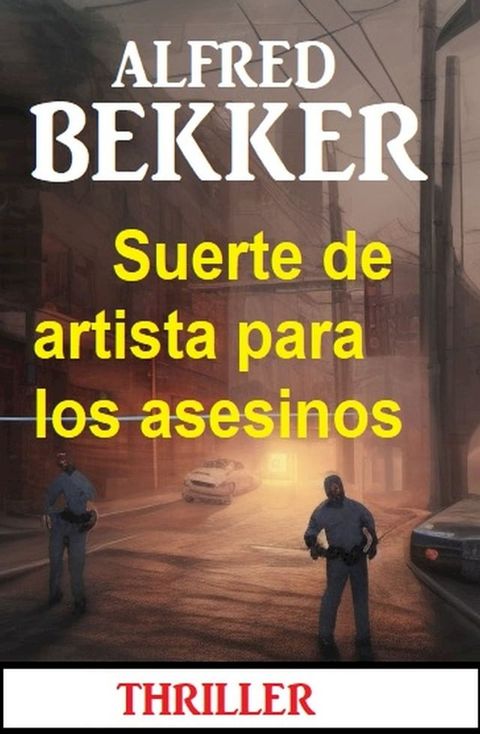 Suerte de artista para los asesinos: Thriller(Kobo/電子書)