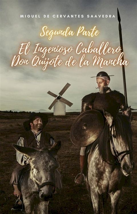 Segunda Parte El Ingenioso Caballero Don Quijote de la Mancha(Kobo/電子書)