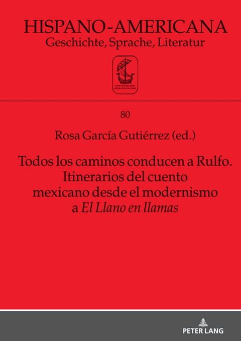 Todos los caminos conducen a Rulfo. Itinerarios del cuento mexicano desde el modernismo a El Llano en llamas(Kobo/電子書)