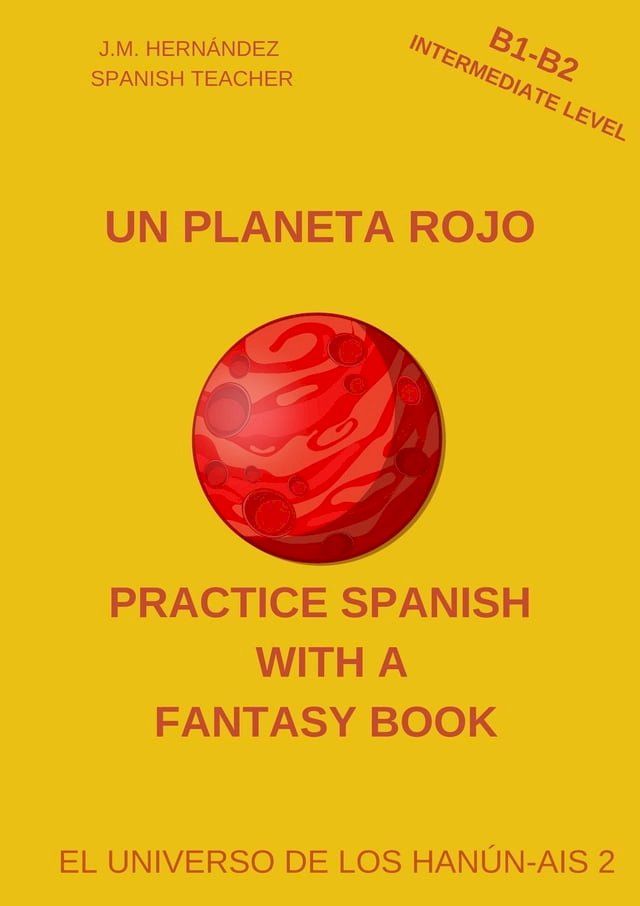  Un Planeta Rojo (B1-B2 Intermediate Level) -- Spanish Graded Readers with Explanations of the Language(Kobo/電子書)