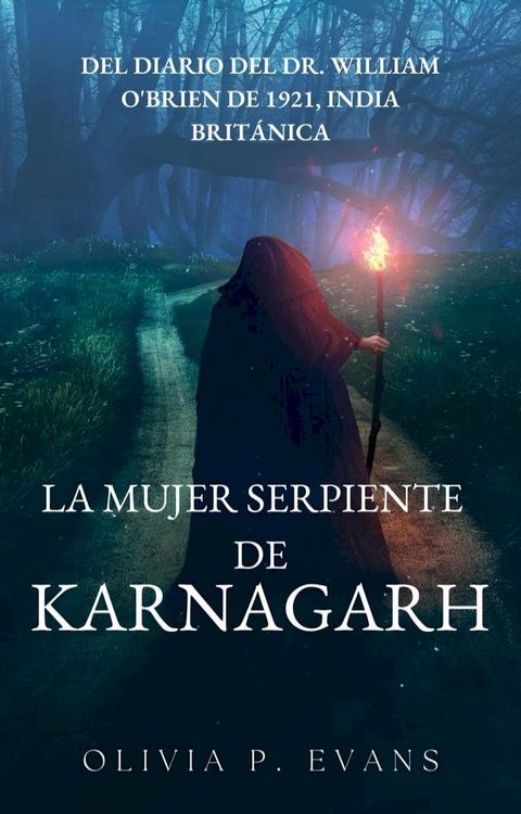 La mujer serpiente de Karnagarh Del diario del Dr. William O'Brien de 1921, India brit&aacute;nica(Kobo/電子書)