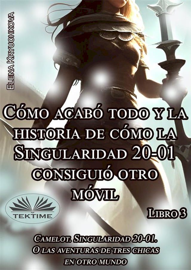  Libro 3. Cómo Acabó Todo Y La Historia De Cómo La Singularidad 20-01 Consiguió Otro Móvil(Kobo/電子書)