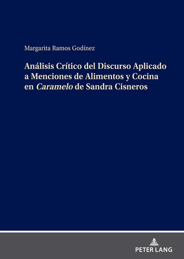  An&aacute;lisis Cr&iacute;tico del Discurso Aplicado a Menciones de Alimentos y Cocina en Caramelo de Sandra Cisneros(Kobo/電子書)