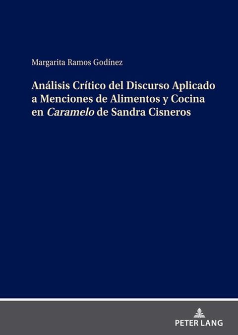 An&aacute;lisis Cr&iacute;tico del Discurso Aplicado a Menciones de Alimentos y Cocina en Caramelo de Sandra Cisneros(Kobo/電子書)