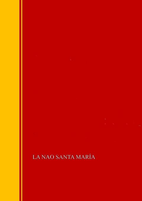 La nao Santa Mar&iacute;a: mem&oacute;ria de la Comisi&oacute;n arqueol&oacute;gica ejecutiva, 1892(Kobo/電子書)