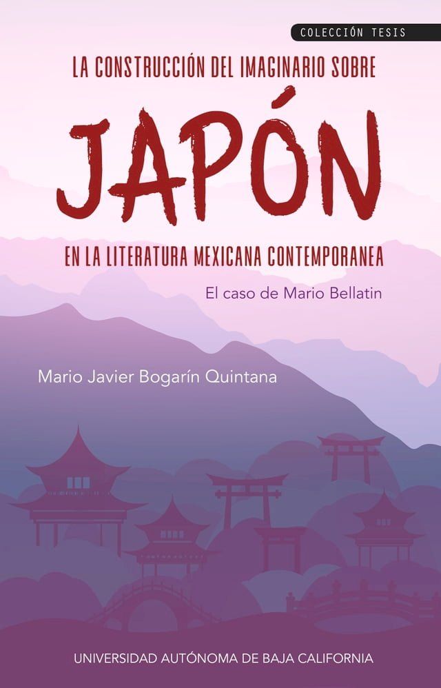  La construcci&oacute;n del imaginario sobre Jap&oacute;n en la literatura mexicana contempor&aacute;nea(Kobo/電子書)