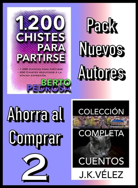 Pack Nuevos Autores Ahorra al Comprar 2: 1200 Chistes para partirse, de Berto Pedrosa & Colecci&oacute;n Completa Cuentos, de J. K. V&eacute;lez(Kobo/電子書)