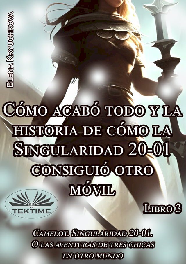  Libro 3. Cómo Acabó Todo Y La Historia De Cómo La Singularidad 20-01 Consiguió Otro Móvil(Kobo/電子書)