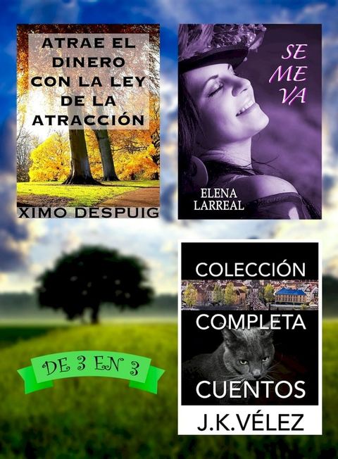 Atrae el dinero con la ley de la atracci&oacute;n + Se me va + Colecci&oacute;n Completa Cuentos. De 3 en 3(Kobo/電子書)