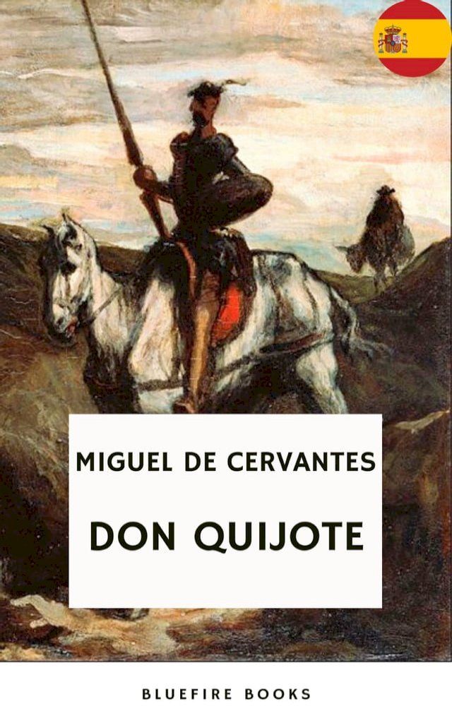  Don Quijote: El Relato Atemporal de Cervantes sobre Caballer&iacute;a, Aventura y el Poder de la Imaginaci&oacute;n (El Ingenioso Hidalgo de La Mancha)(Kobo/電子書)