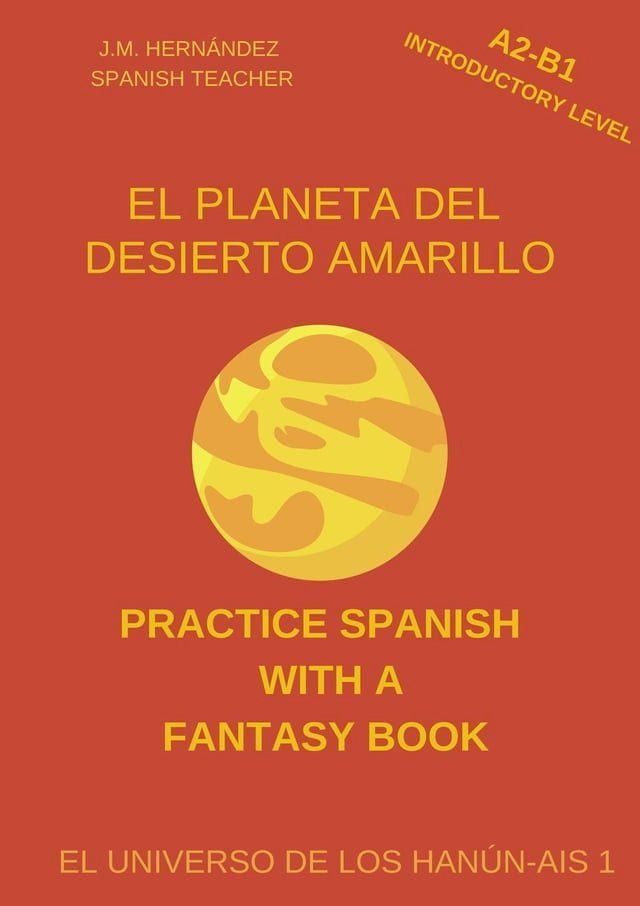  El Planeta del Desierto Amarillo (A2-B1 Introductory Level) -- Spanish Graded Readers with Explanations of the Language(Kobo/電子書)