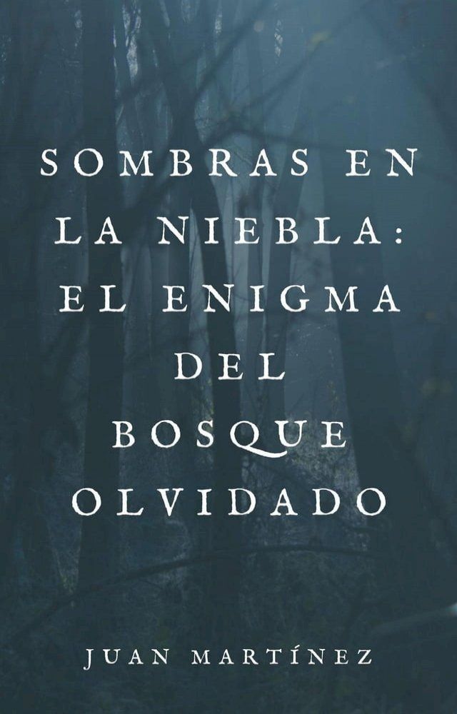  Sombras en la Niebla: El Enigma del Bosque Olvidado(Kobo/電子書)