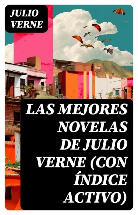 Las mejores novelas de Julio Verne (con &iacute;ndice activo)(Kobo/電子書)