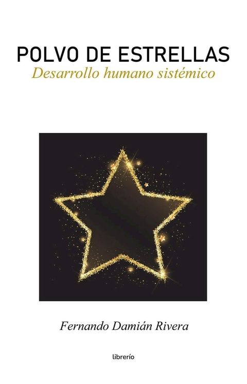 Polvo de Estrellas: Desarrollo humano sist&eacute;mico(Kobo/電子書)