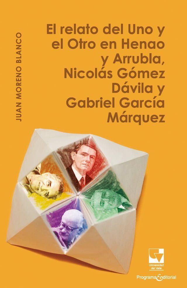  El relato del Uno y el Otro en Henao y Arrubla, Nicol&aacute;s G&oacute;mez D&aacute;vila y Gabriel Garc&iacute;a M&aacute;rquez(Kobo/電子書)