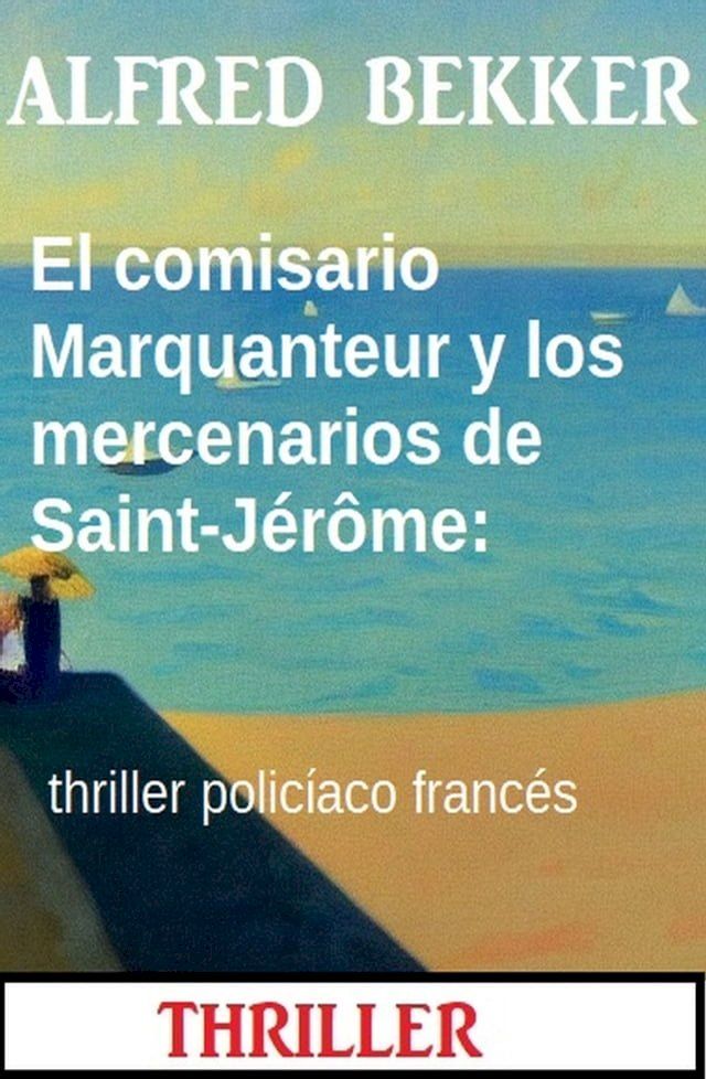  El comisario Marquanteur y los mercenarios de Saint-Jérôme: thriller policíaco(Kobo/電子書)