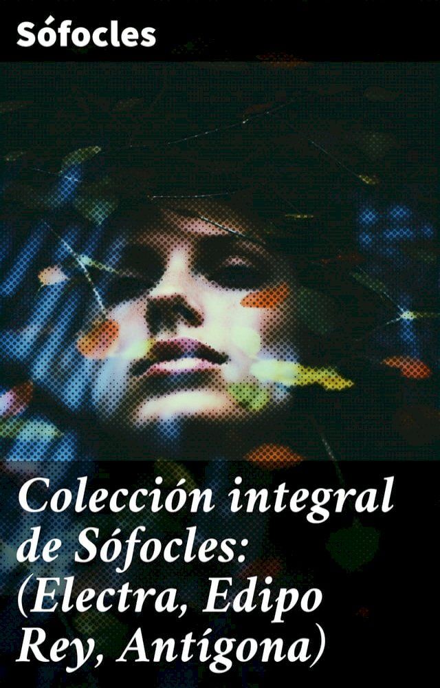  Colección integral de Sófocles: (Electra, Edipo Rey, Antígona)(Kobo/電子書)