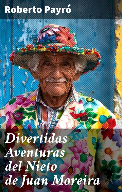 Divertidas Aventuras del Nieto de Juan Moreira(Kobo/電子書)