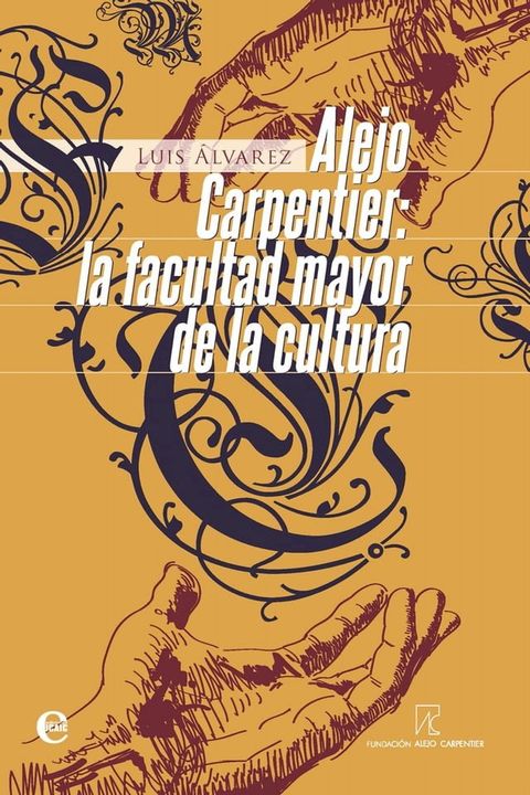 Alejo Carpentier. La facultad mayor de la cultura(Kobo/電子書)