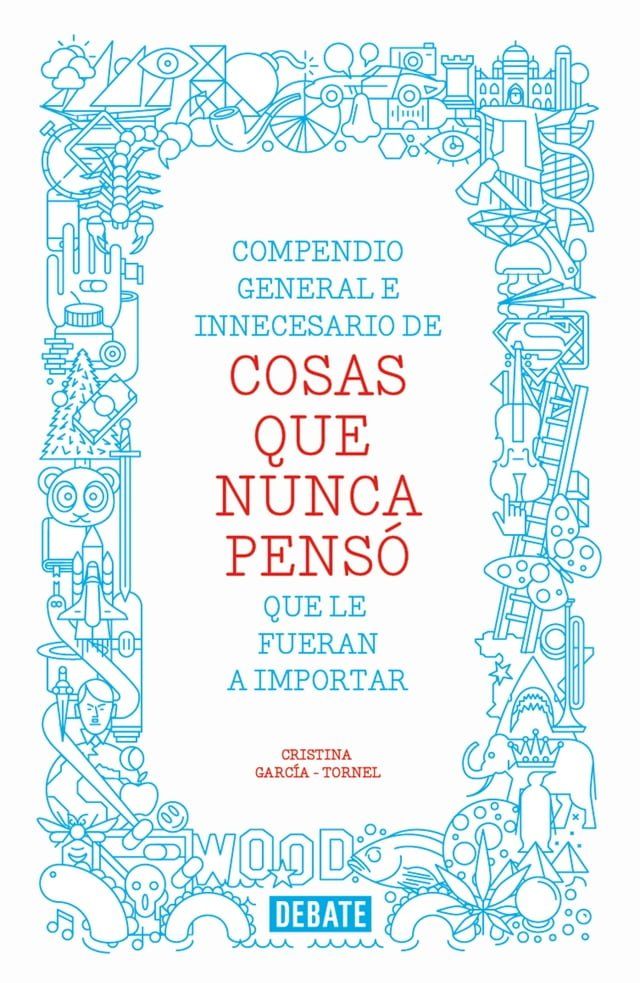  Compendio general e innecesario de cosas que nunca pensó que le fueran a importar(Kobo/電子書)