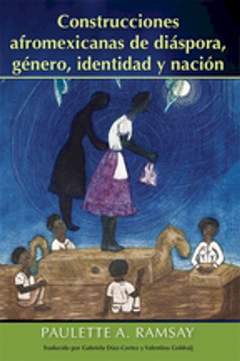 Construcciones afromexicanas de diáspora, género, identidad y nación(Kobo/電子書)