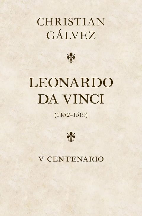 Leonardo da Vinci. 500 a&ntilde;os (edici&oacute;n estuche con: Matar a Leonardo da Vinci  Leonardo da Vinci -cara a cara-)(Kobo/電子書)