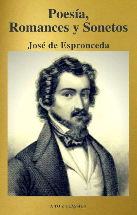 Jos&eacute; de Espronceda : Poes&iacute;a, Romances y Sonetos ( Cl&aacute;sicos de la literatura ) ( A to Z classics)(Kobo/電子書)