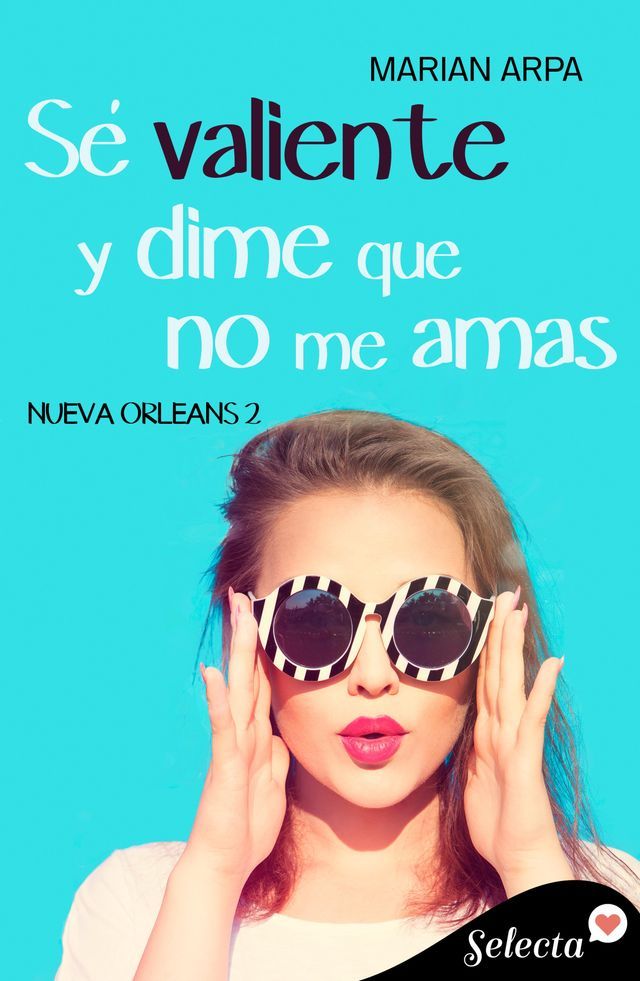  Sé valiente y dime que no me amas (Serie Nueva Orleans 2)(Kobo/電子書)