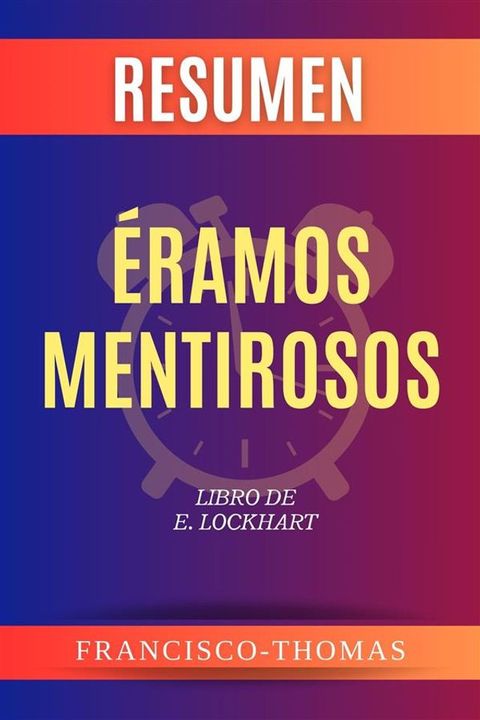 Resumen de &Eacute;ramos Mentirosos Libro de E. Lockhart(Kobo/電子書)