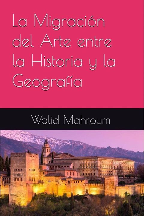 LA MIGRACIÓN del arte entre la historia y la geografía(Kobo/電子書)