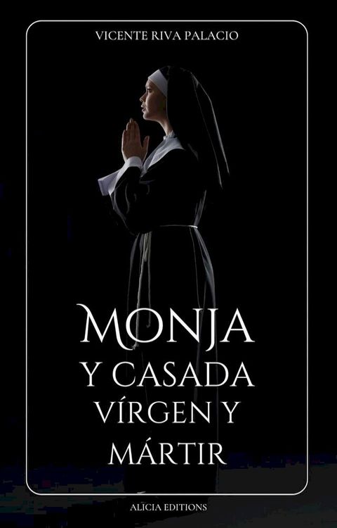 Monja y casada, v&iacute;rgen y m&aacute;rtir(Kobo/電子書)