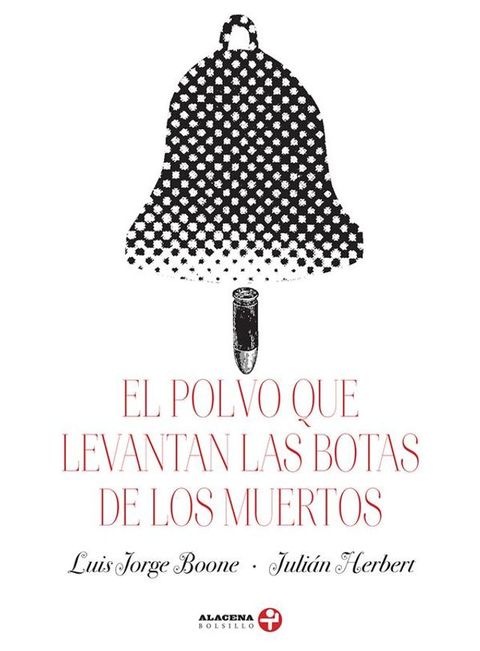 El polvo que levantan las botas de los muertos(Kobo/電子書)