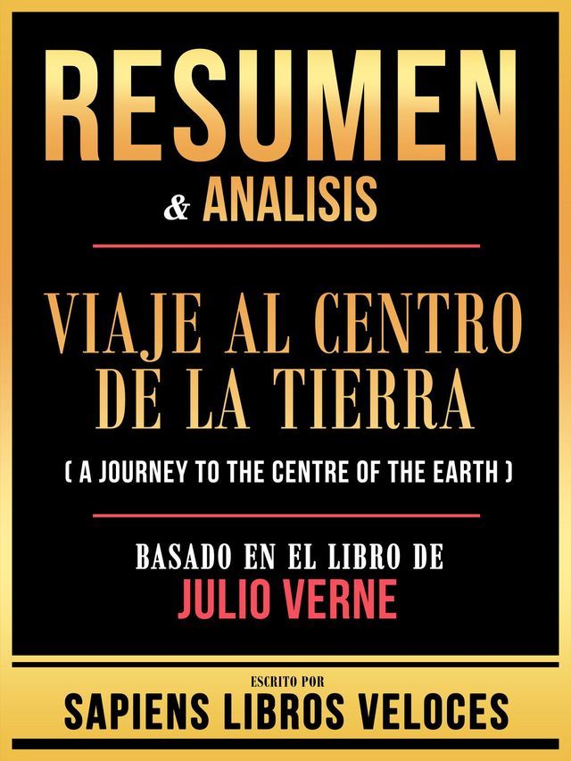  Resumen & Analisis - Viaje Al Centro De La Tierra (A Journey To The Centre Of The Earth) - Basado En El Libro De Julio Verne(Kobo/電子書)