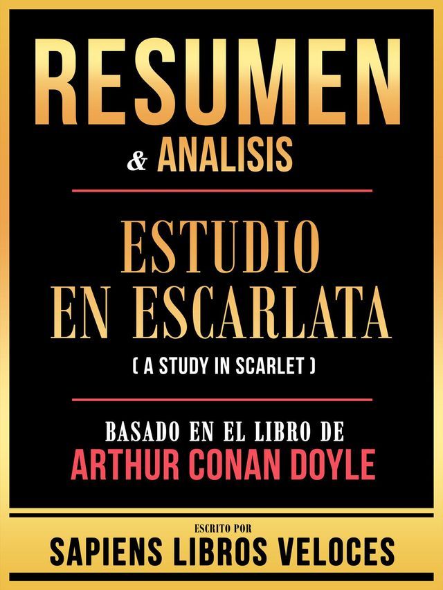  Resumen & Analisis - Estudio En Escarlata (A Study In Scarlet) - Basado En El Libro De Arthur Conan Doyle(Kobo/電子書)