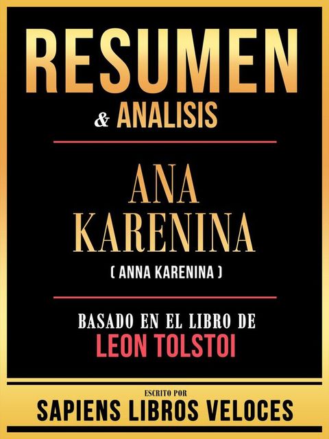 Resumen & Analisis - Ana Karenina (Anna Karenina) - Basado En El Libro De Leon Tolstoi(Kobo/電子書)