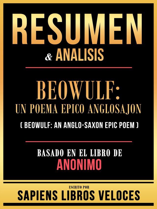  Resumen & Analisis - Beowulf - Un Poema Epico Anglosajon (Beowulf - An Anglo-Saxon Epic Poem) - Basado En El Libro De Anonimo(Kobo/電子書)