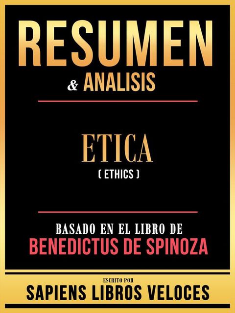 Resumen & Analisis - Etica (Ethics) - Basado En El Libro De Benedictus De Spinoza(Kobo/電子書)