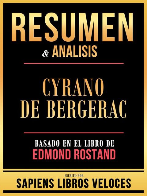 Resumen & Analisis - Cyrano De Bergerac - Basado En El Libro De Edmond Rostand(Kobo/電子書)