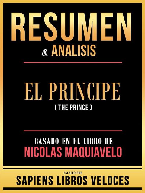 Resumen & Analisis - El Principe (The Prince) - Basado En El Libro De Nicolas Maquiavelo(Kobo/電子書)