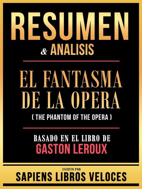 Resumen & Analisis - El Fantasma De La Opera (The Phantom Of The Opera) - Basado En El Libro De Gaston Leroux(Kobo/電子書)