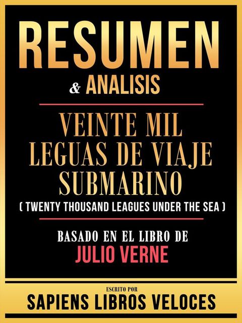 Resumen & Analisis - Veinte Mil Leguas De Viaje Submarino (Twenty Thousand Leagues Under The Sea) - Basado En El Libro De Julio Verne(Kobo/電子書)