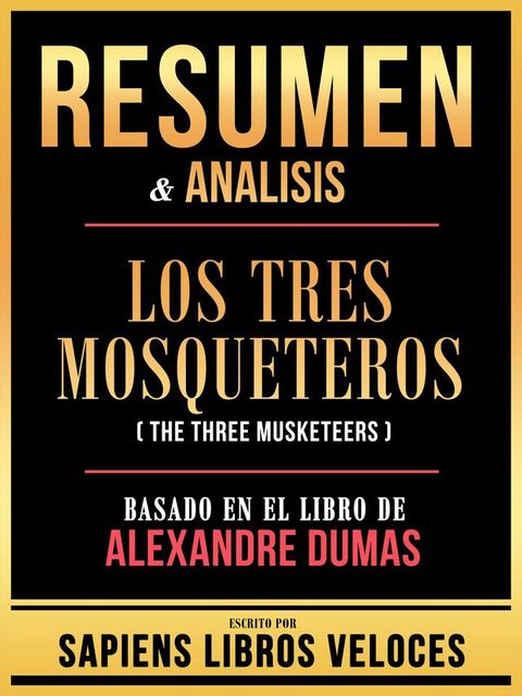 Resumen & Analisis - Los Tres Mosqueteros (The Three Musketeers) - Basado En El Libro De Alexandre Dumas(Kobo/電子書)